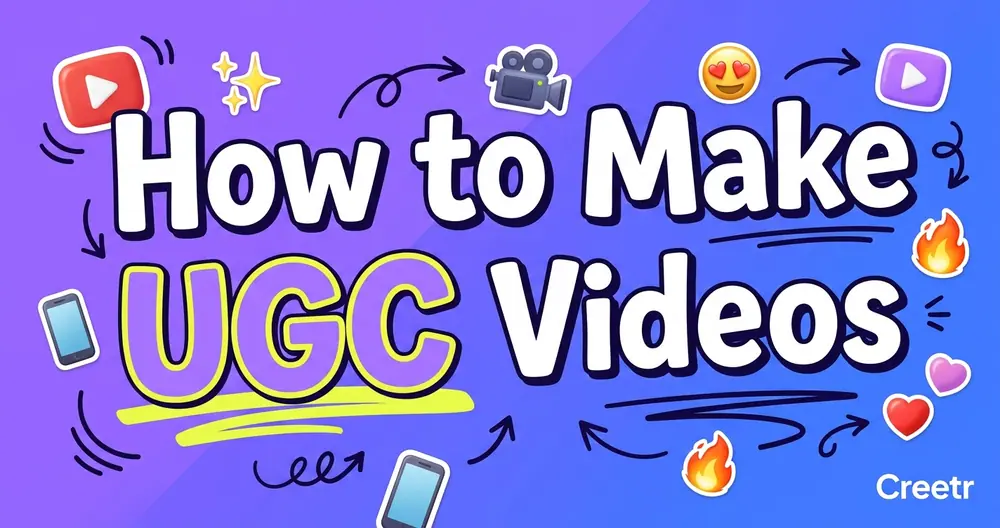 How to Make UGC Videos: Step-by-Step Guide (2026)