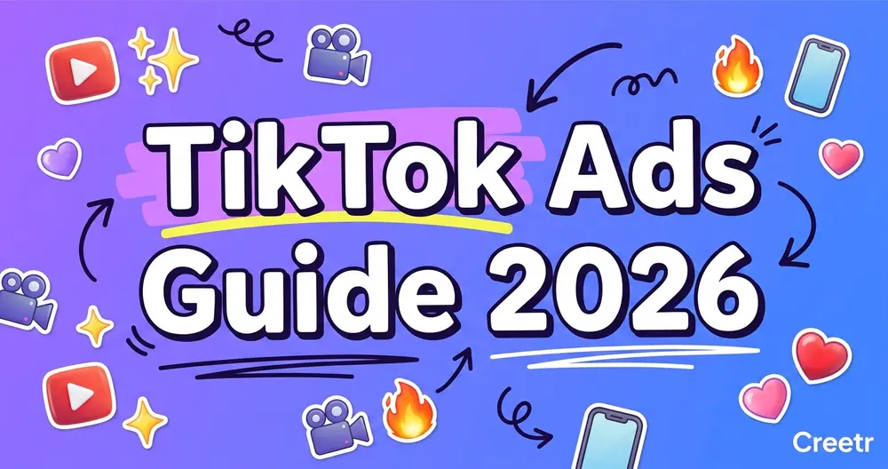 TikTok Ads Guide 2026: Types, Targeting & Creative
